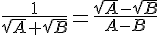 \frac{1}{\sqrt{A}+\sqrt{B}}=\frac{\sqrt{A}-\sqrt{B}}{A-B}