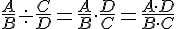 \frac{A}{B}\div \frac{C}{D}=\frac{A}{B}\cdot\frac{D}{C}=\frac{A\cdot D}{B\cdot C}