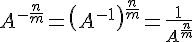 A^{-\frac{n}{m}}=\left(A^{-1} \right)^{\frac{n}{m}}=\frac{1}{A^{\frac{n}{m}}}