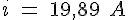 i\ =\ 19,89\ A