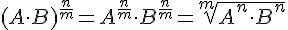 (A \cdot B)^{\frac{n}{m}}=A^{\frac{n}{m}}\cdot B^{\frac{n}{m}}=\sqrt[m]{A^{n} \cdot B^{n}}