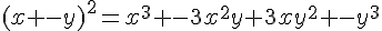 (x+- y)^{2}=x^{3}+-3x^{2}y+3xy^{2}+-y^{3}