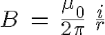 \Huge B\ =\ \frac{\mu_0}{2\pi}\ \frac{i}{r}