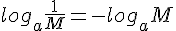 log_a \frac{1}{M}=- log_a M