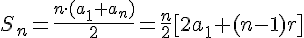 S_n=\frac{n \cdot (a_1+a_n)}{2}= \frac{n}{2}[2a_1+(n-1)r]